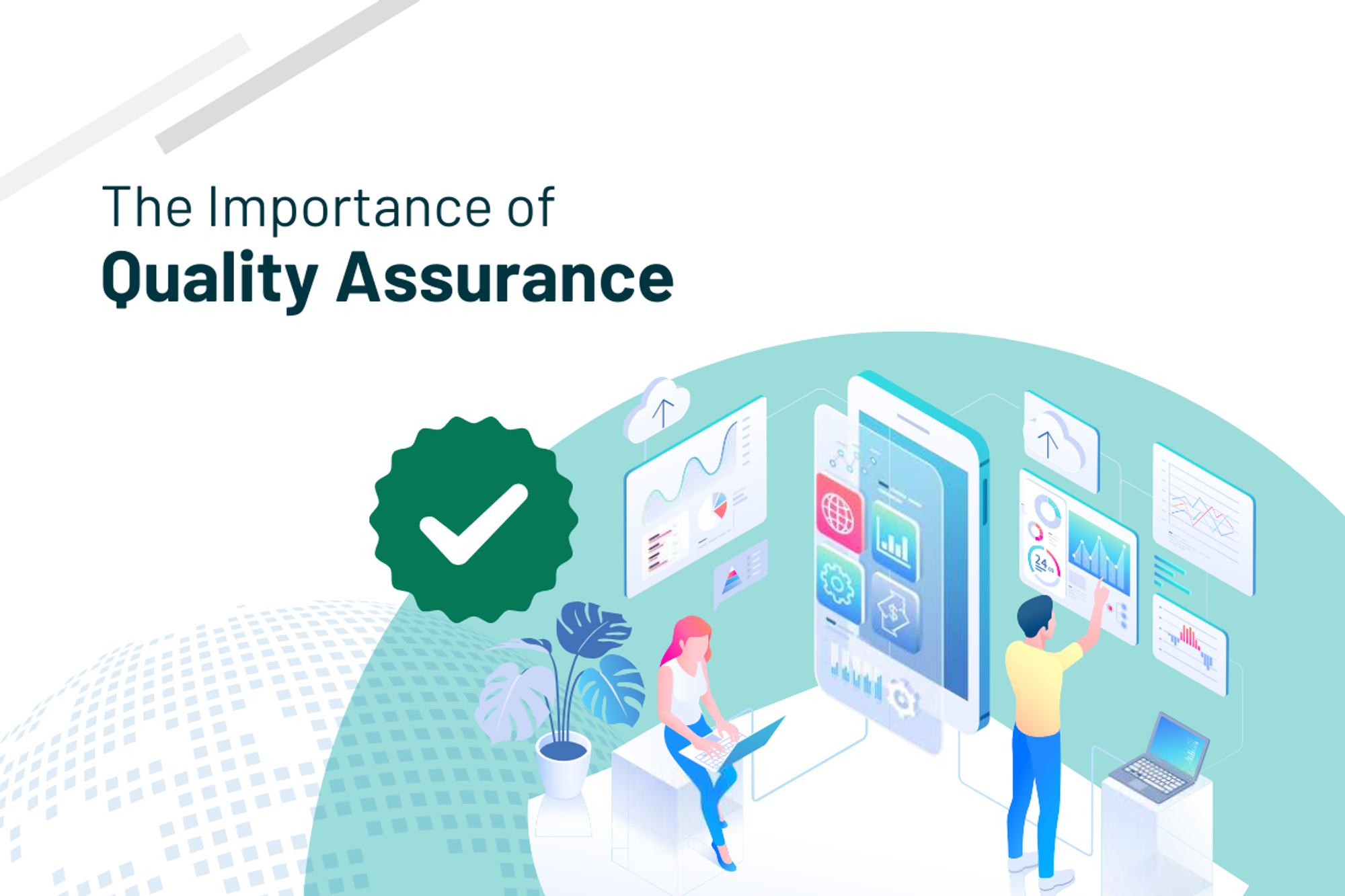 The Crucial Importance of Quality Assurance in a Software Company