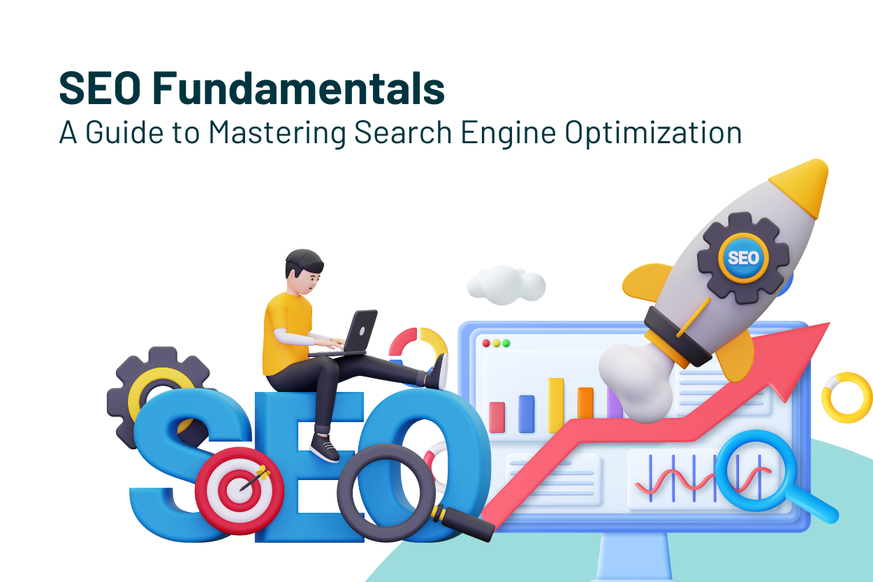 SEO Fundamentals: A Guide to Mastering Search Engine Optimization