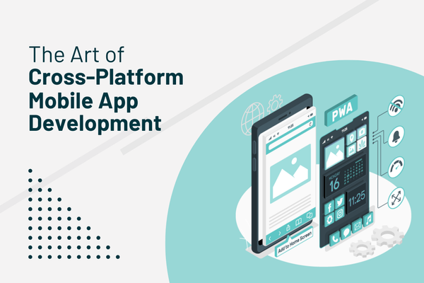 The Art of Cross-Platform Mobile App Development