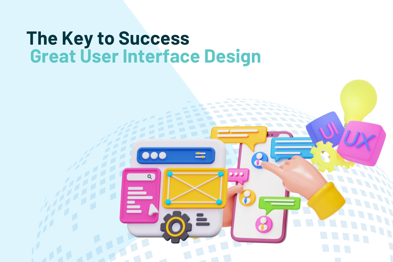 The Key to Success: Great User Interface Design